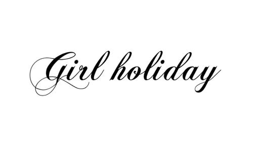 GIRLHOLIDAY