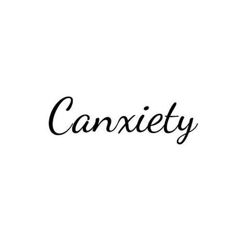 CANXIETY