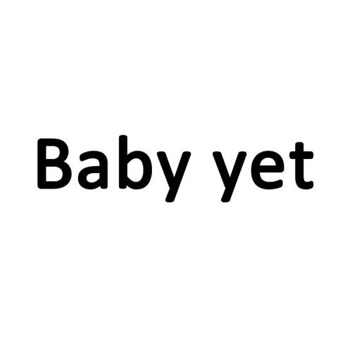 BABYYET