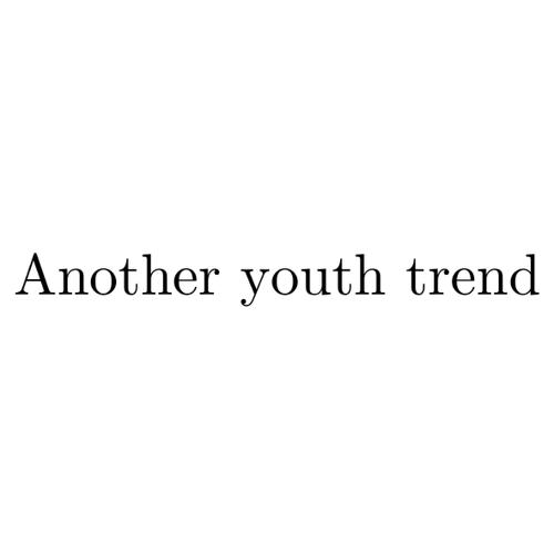 ANOTHERYOUTHTREND