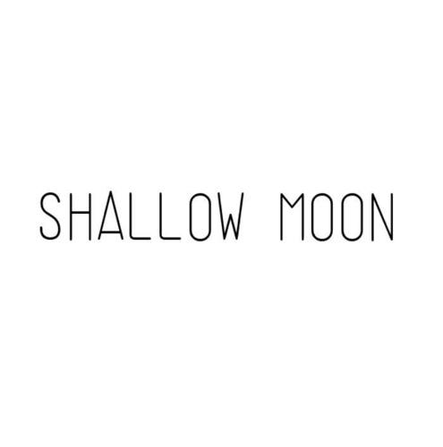 SHALLOW MOON