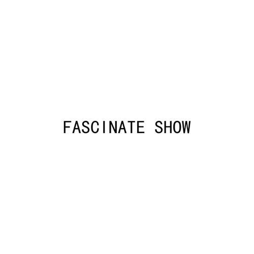 FASCINATE SHOW