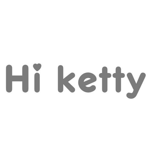 HI KETTY