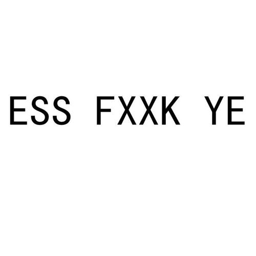 ESS FXXK YE
